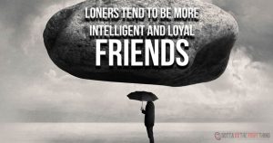 Contrary To What Most People Think, Being a Loner is Neither Good Nor Bad