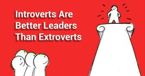 Introverts Can Be Great Leaders if You Give Them a Chance