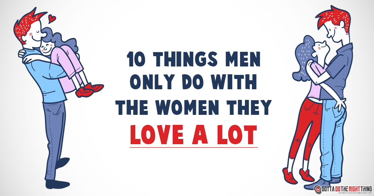 10 Things Guys Do Only With The Women They Truly Love