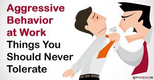 4 Aggressive Behaviors in the Workplace You Shouldn't Tolerate!