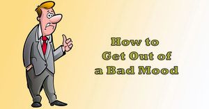 3 Fast Ways to Get Out of a Bad Mood